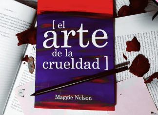 Lecturas de la crueldad: la obra de Maggie Nelson como guía