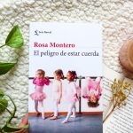 Paradojas: ‘El peligro de estar cuerda’, de Rosa Montero