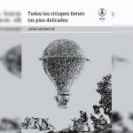 ‘Todos los cíclopes tienen los pies delicados’, de Jorge Goyeneche, novela hipnótica y certera como bala
